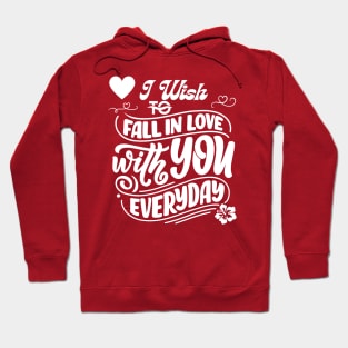 I Wish to Fall in Love with You Everyday Hoodie